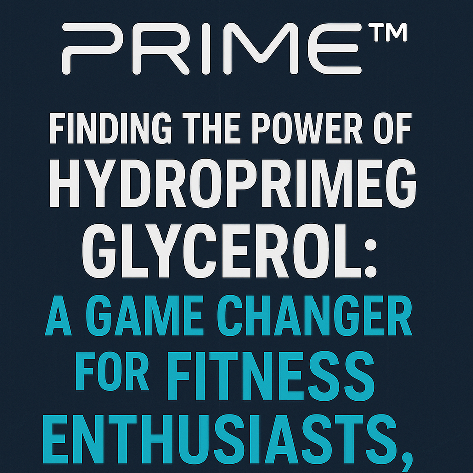 Finding the Power of HydroPrime Glycerol: A Game Changer for Fitness Enthusiasts, Athletes, and Sports People
